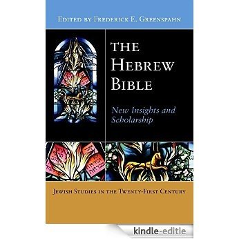 The Hebrew Bible: New Insights and Scholarship (Jewish Studies in the Twenty-First Century) [Kindle-editie]