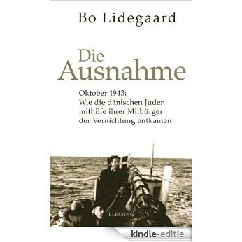 Die Ausnahme: Oktober 1943: Wie die dänischen Juden mithilfe ihrer Mitbürger der Vernichtung entkamen. (German Edition) [Kindle-editie]