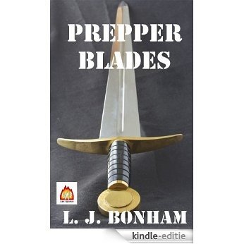 Prepper Blades: Edged, Primitive and Improvised Weapons for the Apocalypse (English Edition) [Kindle-editie]