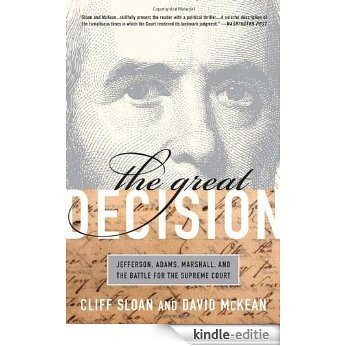 The Great Decision: Jefferson, Adams, Marshall, and the Battle for the Supreme Court [Kindle-editie]