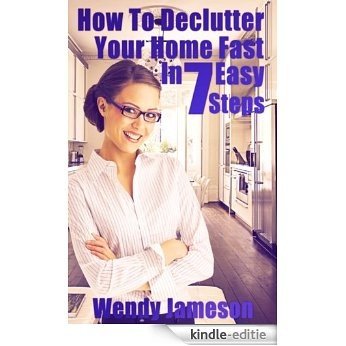 How to Declutter Your Home Fast in 7 Easy Steps (English Edition) [Kindle-editie]