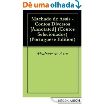 Machado de Assis - Contos Diversos [Annotated] (Contos Selecionados Livro 20) [eBook Kindle]