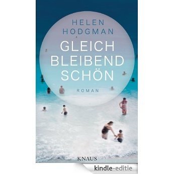 Gleichbleibend schön: Roman (German Edition) [Kindle-editie]