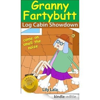 Granny Fartybutt Log Cabin Showdown - Complete with Audio Version - farting fun for kids age 6-8 (English Edition) [Kindle-editie]