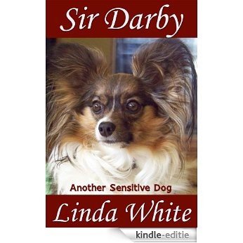 Sir Darby: Another Sensitive Dog (Sensitive Dogs Book 2) (English Edition) [Kindle-editie]