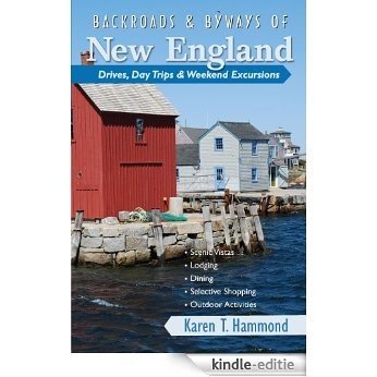 Backroads & Byways of New England: Drives, Day Trips & Weekend Excursions (Backroads & Byways) [Kindle-editie]