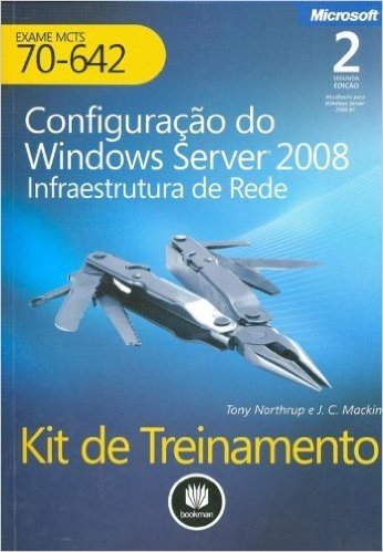 Configuração do Windows Server 2008. Infraestrutura de Rede. Kit de Treinamento Exame MCTS 70-642