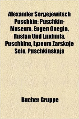 Alexander Sergejewitsch Puschkin: Puschkin-Museum, Eugen Onegin, Ruslan Und Ljudmila, Puschkino, Lyzeum Zarskoje Selo, Puschkinskaja