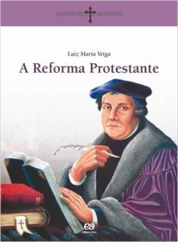A Reforma Protestante. Cotidiano da História