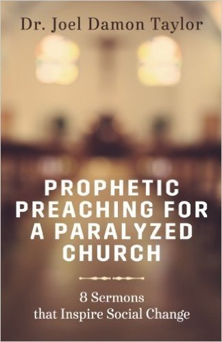 Prophetic Preaching for a Paralyzed Church: 8 Sermons to Inspire Social Change