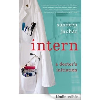 Intern: A Doctor's Initiation [Kindle-editie]