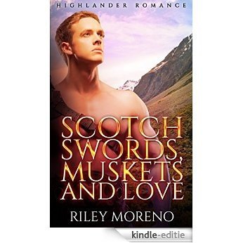 HIGHLANDER: Scotch Swords, Muskets and Love (highlander romance highland scottish druid celtic bride stories medieval) (Historical Romance Short Stories Boxed Sets) (English Edition) [Kindle-editie]