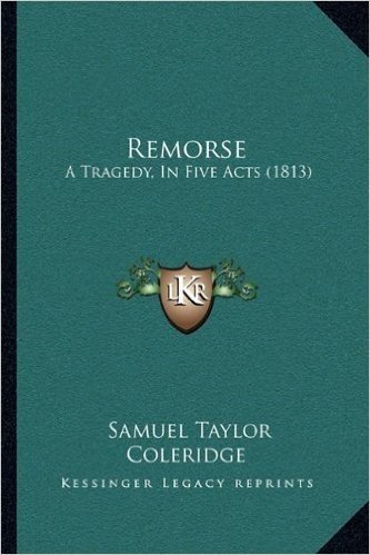Remorse: A Tragedy, in Five Acts (1813)