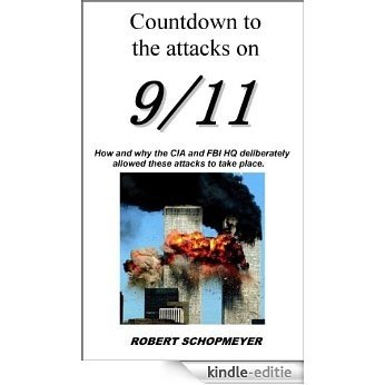 Countdown to the attacks on 9/11 How and why the CIA and FBI HQ deliberately allowed these attacks to take place. (English Edition) [Kindle-editie]