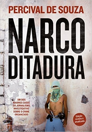 Narcoditadura: Um dos maiores casos do Jornalismo investigativo sobre o crime organizado