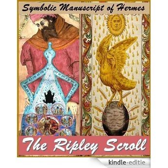 The Ripley Scroll - The Symbolic Manuscript of Esoteric Alchemy from Hermes (English Edition) [Kindle-editie]