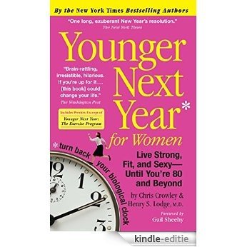 Younger Next Year for Women: Live Strong, Fit, and Sexy-Until You're 80 and Beyond (English Edition) [Kindle-editie]