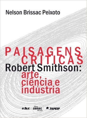 Paisagens Críticas. Robert Smithson