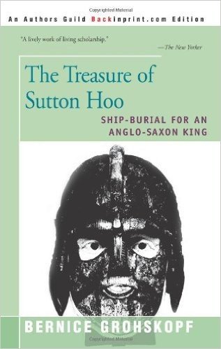 The Treasure of Sutton Hoo: Ship-Burial for an Anglo-Saxon King