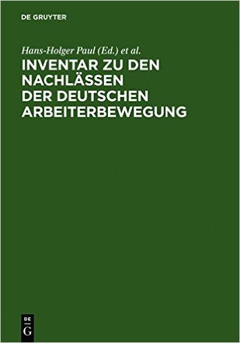 Inventar Zu Den Nachlassen Der Deutschen Arbeiterbewegung: Fur Die Zehn Westdeutschen Lander Und West-Berlin baixar