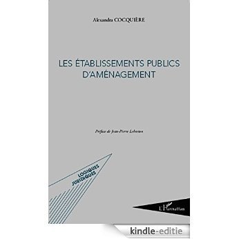 Les établissements publics d'aménagement (Logiques Juridiques) [Kindle-editie]