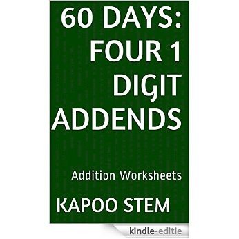 60 Addition Worksheets with Four 1-Digit Addends: Math Practice Workbook (60 Days Math Addition Series 11) (English Edition) [Kindle-editie]