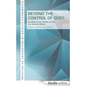 Beyond the Control of God?: Six Views on the Problem of God and Abstract Objects (Bloomsbury Studies in Philosophy of Religion) [Kindle-editie] beoordelingen