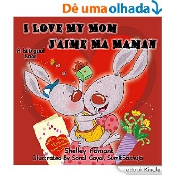 French children's books: I Love My Mom - J'aime Ma Maman Bilingual children's books English French, esl children's books, french kids books (English French Bilingual Collection) (French Edition) [eBook Kindle]