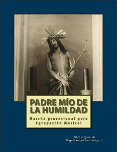 Padre Mio de La Humidad - Marcha Procesional: Partituras Para Agrupacion Musical