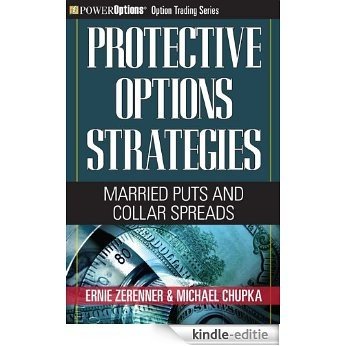 Protective Options Strategies: Married Puts and Collar Spreads (Option Trading Series Book 2) (English Edition) [Kindle-editie]