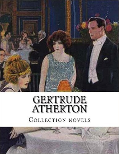 Gertrude Atherton, Collection Novels