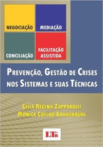 Negociação, Mediação, Conciliação, Facilitação Assistida, Prevenção, Gestão de Crises nos Sistemas e Suas Técnicas