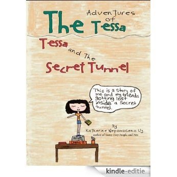 THE ADVENTURES OF TESSA: TESSA AND THE SECRET TUNNEL (English Edition) [Kindle-editie]