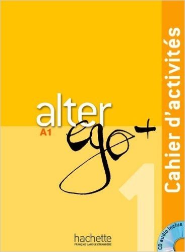 Alter Ego +: Niveau 1 Cahier D'Activites + CD Audio