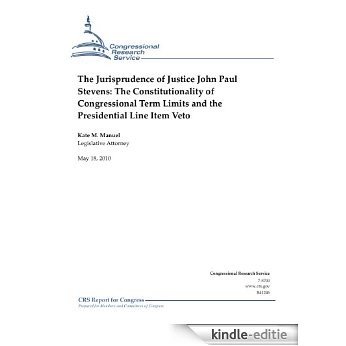 The Jurisprudence of Justice John Paul Stevens: The Constitutionality of Congressional Term Limits and the Presidential Line Item Veto (English Edition) [Kindle-editie]