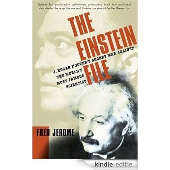 The Einstein File: J. Edgar Hoover's Secret War Against the World's Most Famous Scientist [Kindle-editie]
