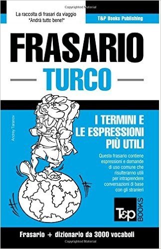 Frasario Italiano-Turco E Vocabolario Tematico Da 3000 Vocaboli baixar