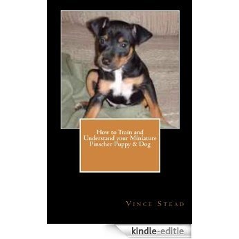 How to Train and Understand your Miniature Pinscher Puppy & Dog (English Edition) [Kindle-editie]