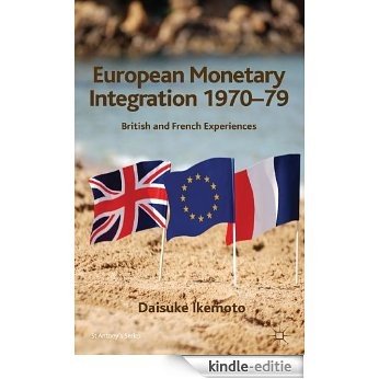 European Monetary Integration 1970-79: British and French Experiences (St Antony's Series) [Kindle-editie]
