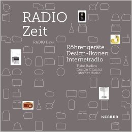 Radio Days: Tube Radios, Design Classics, Internet Radio