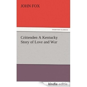 Crittenden A Kentucky Story of Love and War (TREDITION CLASSICS) (English Edition) [Kindle-editie]