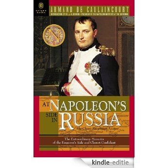 At Napoleon's Side in Russia: The Classic Eyewitness Account [Kindle-editie]