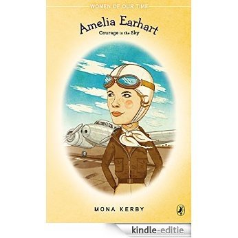 Amelia Earhart: Courage in the Sky (Women of Our Time) [Kindle-editie]