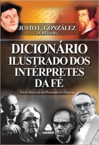 Dicionario Ilustrado Dos Interpretes Da Fe