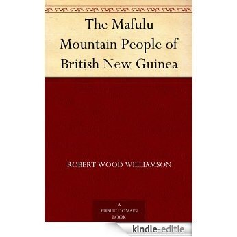 The Mafulu Mountain People of British New Guinea (English Edition) [Kindle-editie]