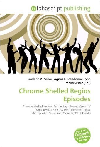 Chrome Shelled Regios Episodes