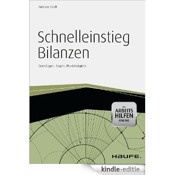 Schnelleinstieg Bilanzen -mit Arbeitshilfen online-: Grundlagen, Regeln, Praxisbeispiele (Haufe Fachbuch) [Kindle-editie]