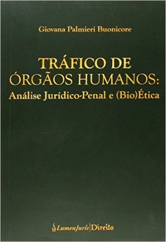 Tráfico de Órgãos Humanos - Análise Jurídico-Penal e (Bio)Ética