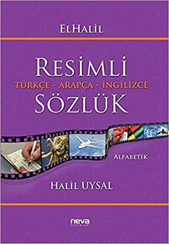 ElHalil Resimli Türkçe - Arapça - İngilizce Sözlük: Alfabetik
