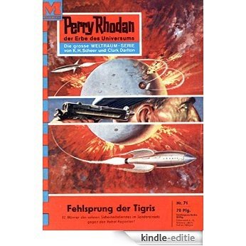 Perry Rhodan 71: Fehlsprung der Tigris (Heftroman): Perry Rhodan-Zyklus "Atlan und Arkon" (Perry Rhodan-Erstauflage) (German Edition) [Kindle-editie]